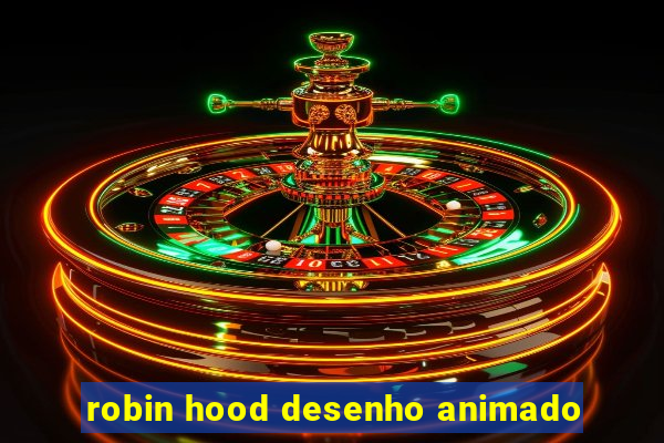 robin hood desenho animado